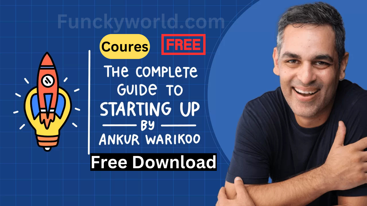 The Complete Guide to Starting Up By Ankur Warikoo Course Free Download